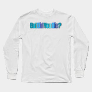 But Did You Die ? Funny AMR Paramedic coworkers gift Long Sleeve T-Shirt